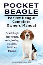 Pocket Beagle. Pocket Beagle Complete Owners Manual. Pocket Beagle book for care, costs, feeding, grooming, health and training.