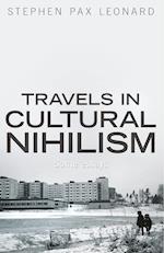 Travels in Cultural Nihilism: Some Essays
