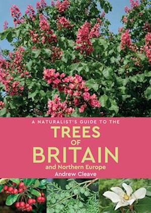A Naturalist’s Guide to the Trees of Britain and Northern Europe (2nd edition)