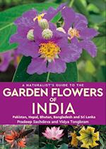 A Naturalist's Guide to the Garden Flowers of India