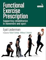 Functional Exercise Prescription : Supporting Rehabilitation in Movement and Sport
