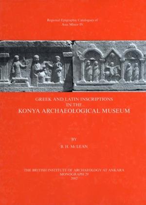 Greek and Latin Inscriptions in the Konya Archaeological Museum