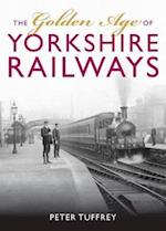 The Golden Age of Yorkshire Railways