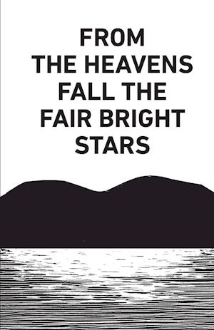 From the Heavens Fall the Fair Bright Stars