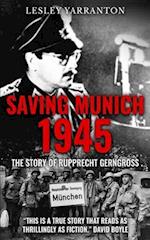 Saving Munich 1945: The story of Rupprecht Gerngross 