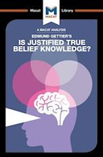 An Analysis of Edmund Gettier's Is Justified True Belief Knowledge?
