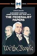 An Analysis of Alexander Hamilton, James Madison, and John Jay's The Federalist Papers