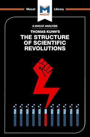 An Analysis of Thomas Kuhn's The Structure of Scientific Revolutions