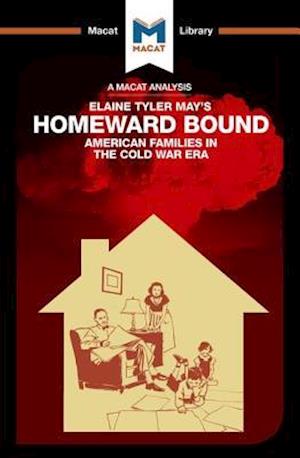 An Analysis of Elaine Tyler May's Homeward Bound