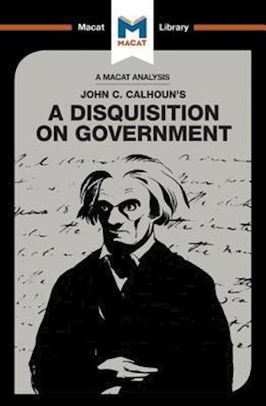 An Analysis of John C. Calhoun's A Disquisition on Government