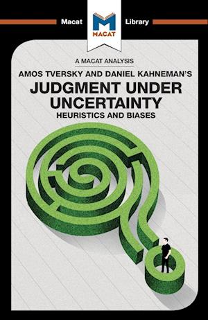 An Analysis of Amos Tversky and Daniel Kahneman's Judgment under Uncertainty