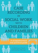CASE RECORDING IN SOCIAL WORK WITH CHILDREN AND FAMILIES