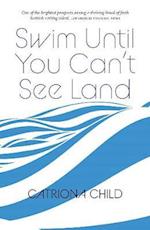 Swim Until You Can't See Land