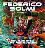 Federico Solmi: Escape Into The Metaverse