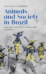 Animals and Society in Brazil, from the Sixteenth to Nineteenth Centuries 