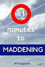 81 Minutes to Maddening