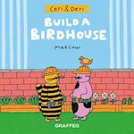 Ceri & Deri: Build A Birdhouse