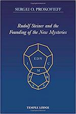 Rudolf Steiner and the Founding of the New Mysteries