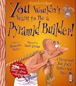 You Wouldn't Want To Be A Pyramid Builder!