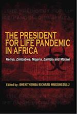 THE PRESIDENT FOR LIFE PANDEMIC IN AFRICA
