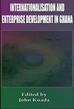 Internationalisation andEnterprise Development inGhana