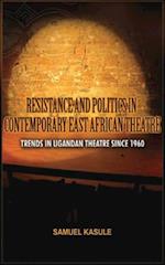 Resistance and Politics in Contemporary East African Theatre