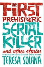 First Prehistoric Serial Killer and Other Stories