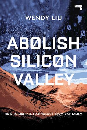 Abolish Silicon Valley