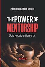 The Power of Mentorship : Role Models or Mentors 