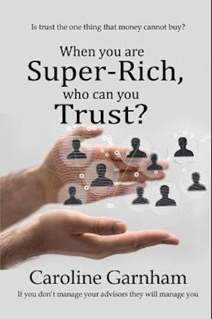 When you are Super-Rich, who can you Trust?