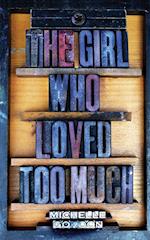 The Girl Who Loved Too Much 