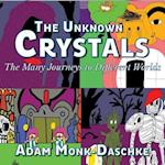 The Unknown Crystals Many Journeys to Different Worlds: The World With No Name Or Life Forms 