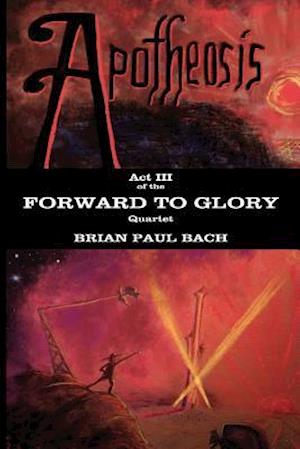 Apotheosis: Forward To Glory