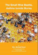 The Small Hive Beetle, Aethina Tumida Murray