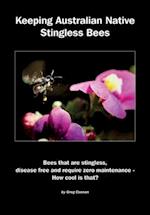Keeping Australian Native Stingless Bees 
