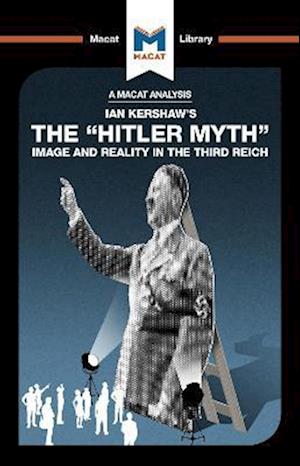 An Analysis of Ian Kershaw's The "Hitler Myth"