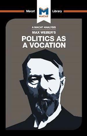 An Analysis of Max Weber's Politics as a Vocation