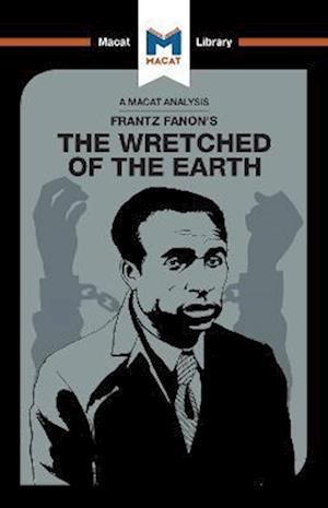 An Analysis of Frantz Fanon's The Wretched of the Earth