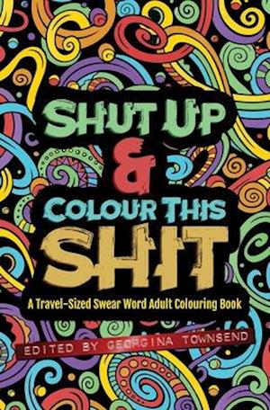 Shut Up & Colour This Shit