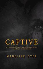 Captive: A Poetry Collection on OCD, Psychosis, and Brain Inflammation