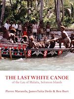 The Last White Canoe  of the Lau of Malaita, Solomon Islands