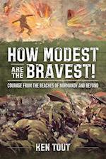 How Modest are the Bravest!