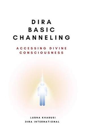 Dira Basic Channeling - Accessing Divine Consciousness