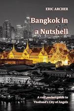 Bangkok in a Nutshell: A real pocket guide to Thailand's City of Angels 