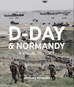 D-Day  And Normandy A Visual History
