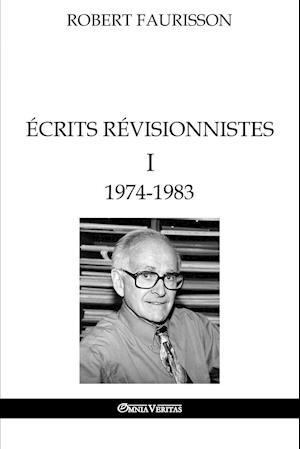 Faurisson, R: Écrits révisionnistes I - 1974-1983