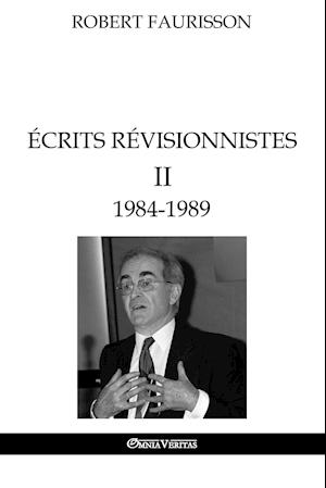 Faurisson, R: Écrits révisionnistes II - 1984-1989