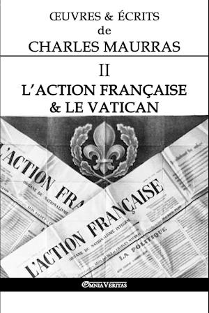 OEuvres et Écrits de Charles Maurras II