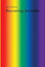 Becoming Invisible