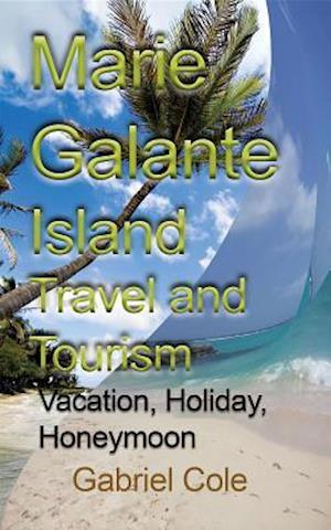 Marie Galante Island Travel and Tourism